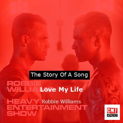 Story of the song Love My Life - Robbie Williams