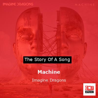 Story of the song Machine - Imagine Dragons