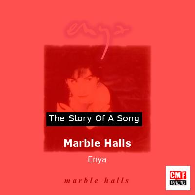 Story of the song Marble Halls  - Enya