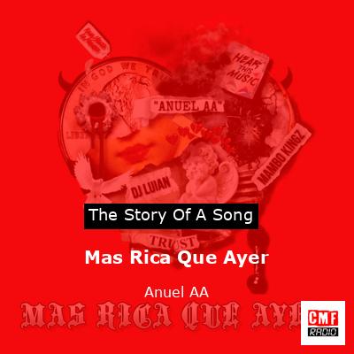Story of the song Mas Rica Que Ayer - Anuel AA