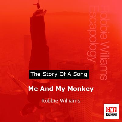 Story of the song Me And My Monkey - Robbie Williams