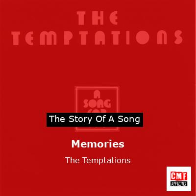 Story of the song Memories - The Temptations