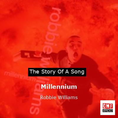 Story of the song Millennium - Robbie Williams