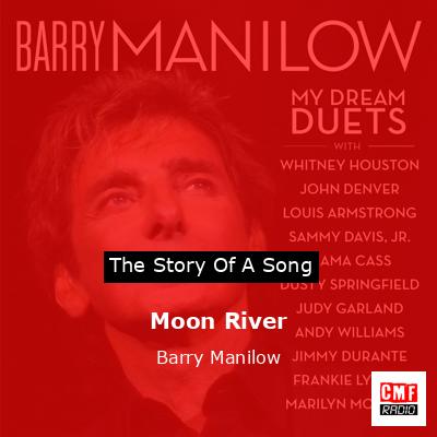 Story of the song Moon River - Barry Manilow