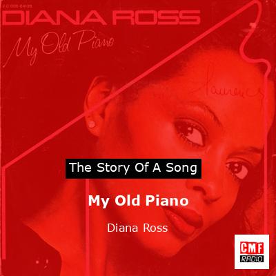 Story of the song My Old Piano - Diana Ross