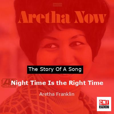 Story of the song Night Time Is the Right Time - Aretha Franklin