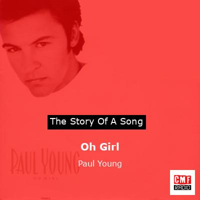 Story of the song Oh Girl - Paul Young