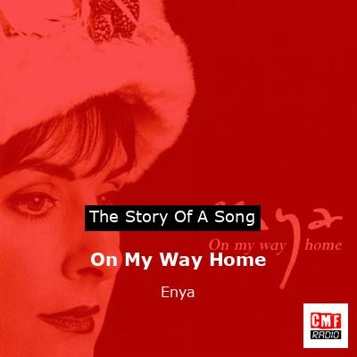 Story of the song On My Way Home  - Enya