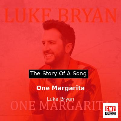 Story of the song One Margarita - Luke Bryan