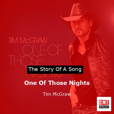 Story of the song One Of Those Nights - Tim McGraw
