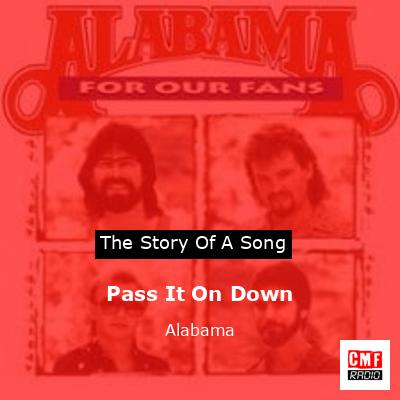 Story of the song Pass It On Down - Alabama