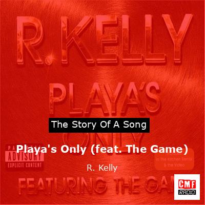 Playa’s Only (feat. The Game) – R. Kelly