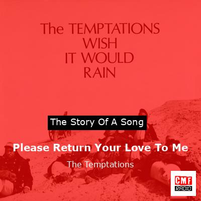 Story of the song Please Return Your Love To Me - The Temptations