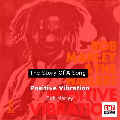 Story of the song Positive Vibration - Bob Marley