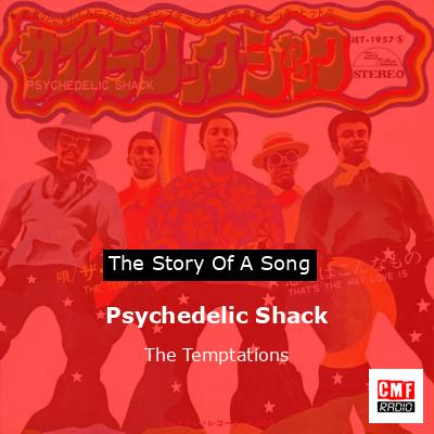 Story of the song Psychedelic Shack - The Temptations