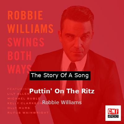 Story of the song Puttin' On The Ritz - Robbie Williams