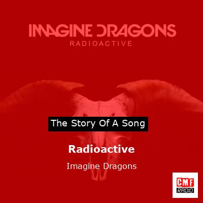 Story of the song Radioactive - Imagine Dragons