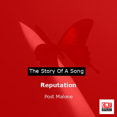 Story of the song Reputation - Post Malone