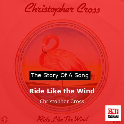 Ride Like the Wind – Christopher Cross
