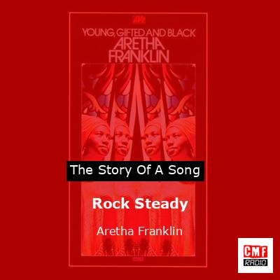 Story of the song Rock Steady - Aretha Franklin
