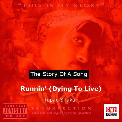 Story of the song Runnin' (Dying To Live) - Tupac Shakur