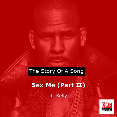Sex Me (Part II)  – R. Kelly
