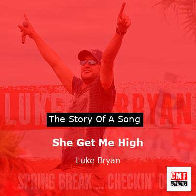 She Get Me High – Luke Bryan