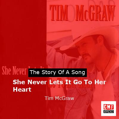 Story of the song She Never Lets It Go To Her Heart - Tim McGraw