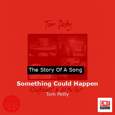 Something Could Happen – Tom Petty