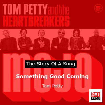 Story of the song Something Good Coming - Tom Petty