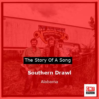 Story of the song Southern Drawl - Alabama
