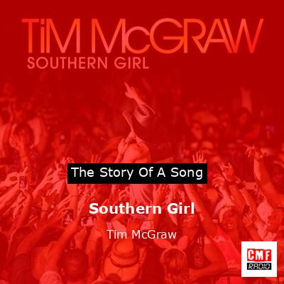 Story of the song Southern Girl - Tim McGraw