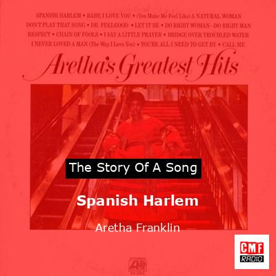 Story of the song Spanish Harlem - Aretha Franklin