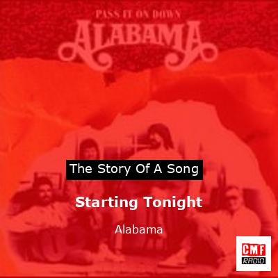 Story of the song Starting Tonight - Alabama