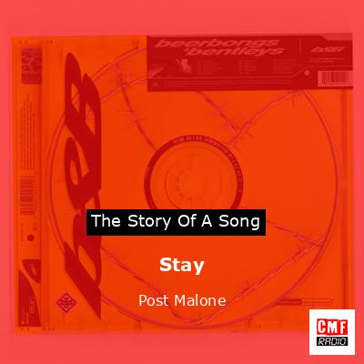 Story of the song Stay - Post Malone