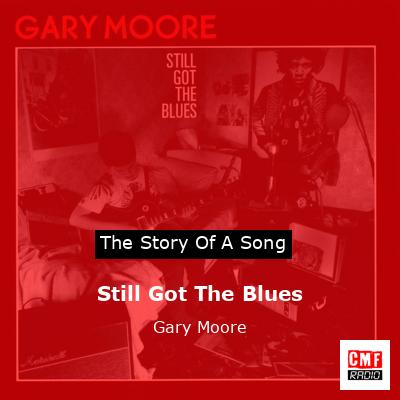Story of the song Still Got The Blues - Gary Moore