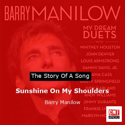 Sunshine On My Shoulders – Barry Manilow