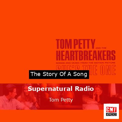 Story of the song Supernatural Radio  - Tom Petty