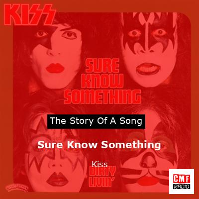 Sure Know Something – Kiss