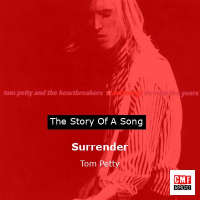 Story of the song Surrender  - Tom Petty