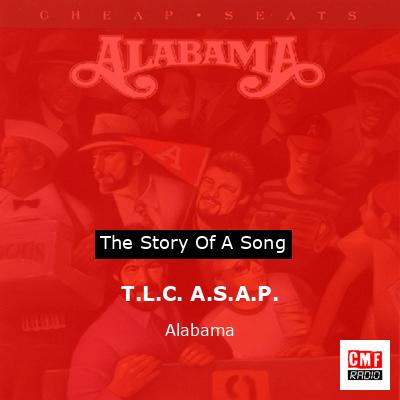Story of the song T.L.C. A.S.A.P. - Alabama