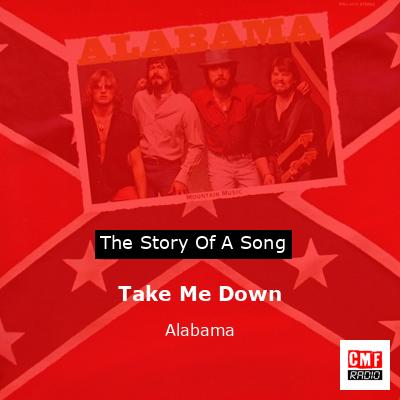 Story of the song Take Me Down - Alabama