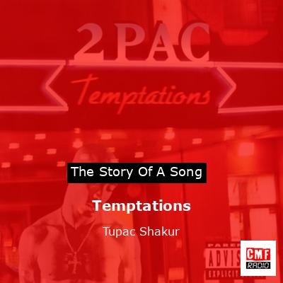 Story of the song Temptations - Tupac Shakur