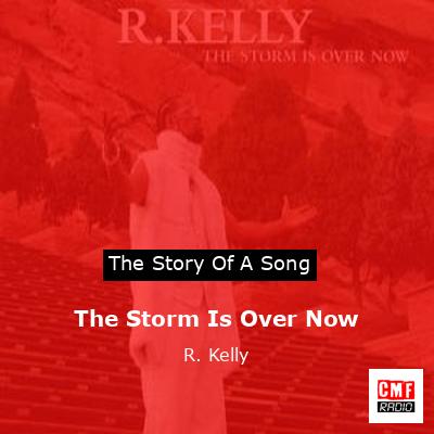 The Storm Is Over Now – R. Kelly