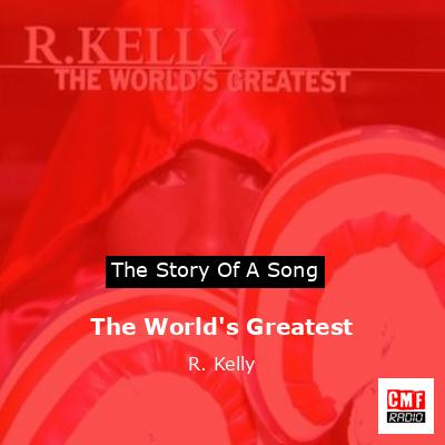 The World’s Greatest  – R. Kelly