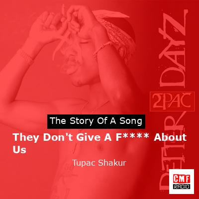 Story of the song They Don't Give A F**** About Us - Tupac Shakur