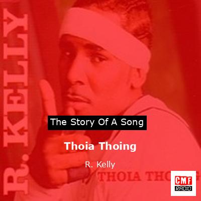 Thoia Thoing – R. Kelly