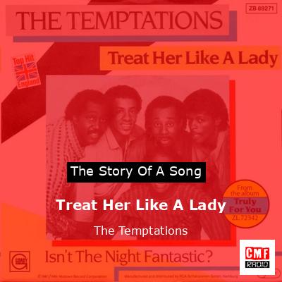 Story of the song Treat Her Like A Lady - Single Version - The Temptations