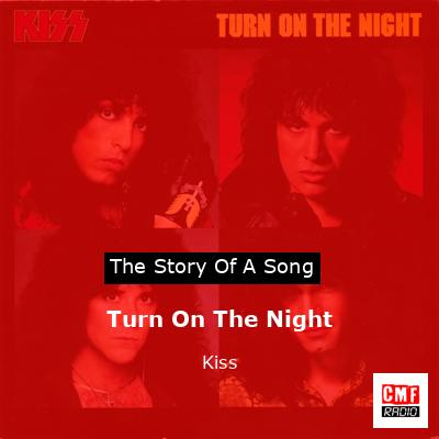 Story of the song Turn On The Night - Kiss