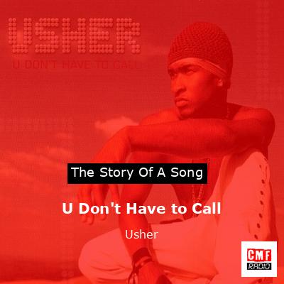 Story of the song U Don't Have to Call - Usher